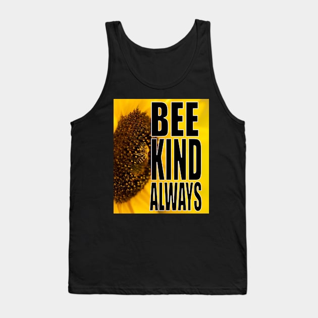 Bee Kind Always Tank Top by Merchweaver